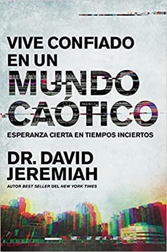 Vive confiado en un mundo caótico: Dr. David Jeremiah - Pura Vida Books