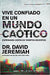 Vive confiado en un mundo caótico: Dr. David Jeremiah - Pura Vida Books