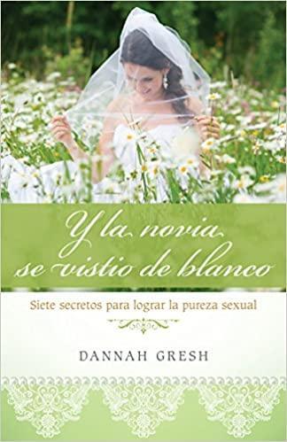 Y la novia se vistió de blanco - Dannah Gresh - Pura Vida Books