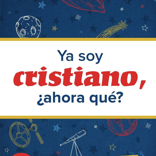 Ya Soy Cristiano–¿Ahora Qué? - Pura Vida Books