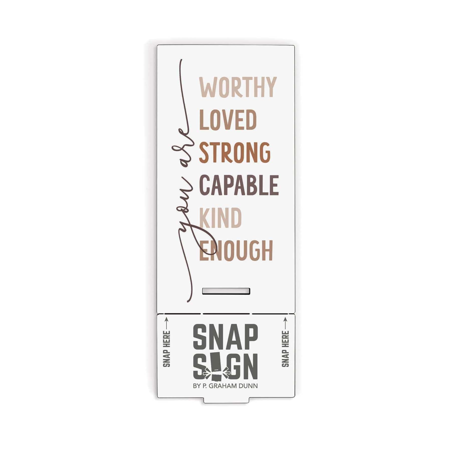 You Are: Worthy, Loved, Strong, Capable, Kind, Enough Snap Sign - Pura Vida Books