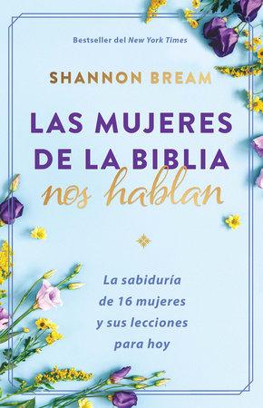 Las mujeres de la Biblia nos hablan: La sabiduría de 16 mujeres y sus lecciones para hoy - Shannon Bream - Pura Vida Books